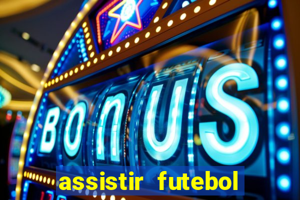 assistir futebol online play hd